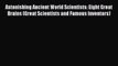 Read Astonishing Ancient World Scientists: Eight Great Brains (Great Scientists and Famous