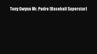 Read Tony Gwynn Mr. Padre (Baseball Superstar) Ebook Free