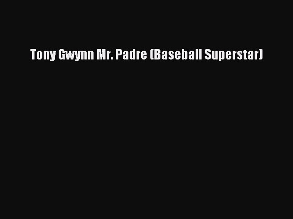Read Tony Gwynn Mr. Padre (Baseball Superstar) Ebook Free