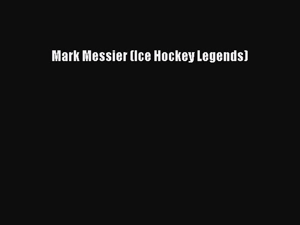 Read Mark Messier (Ice Hockey Legends) Ebook Free