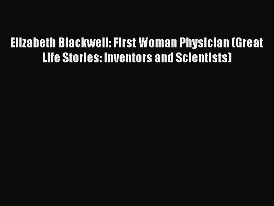 Read Elizabeth Blackwell: First Woman Physician (Great Life Stories: Inventors and Scientists)