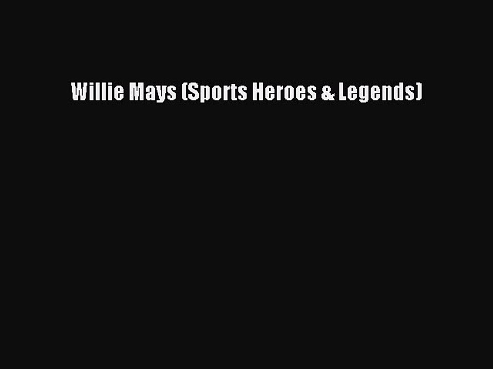Read Willie Mays (Sports Heroes & Legends) Ebook Free