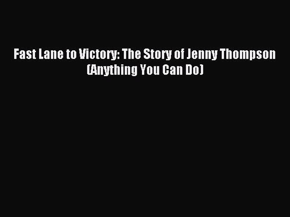 Read Fast Lane to Victory: The Story of Jenny Thompson (Anything You Can Do) Ebook Online