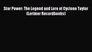 Read Star Power: The Legend and Lore of Cyclone Taylor (Lorimer Recordbooks) Ebook Free