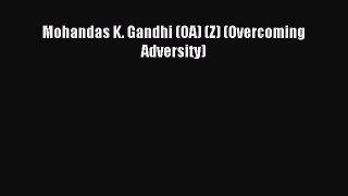 Read Mohandas K. Gandhi (OA) (Z) (Overcoming Adversity) Ebook Free