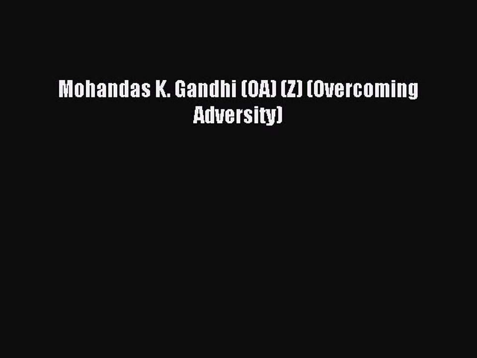 Read Mohandas K. Gandhi (OA) (Z) (Overcoming Adversity) Ebook Free