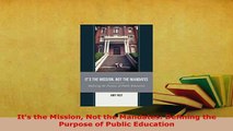 PDF  Its the Mission Not the Mandates Defining the Purpose of Public Education PDF Book Free