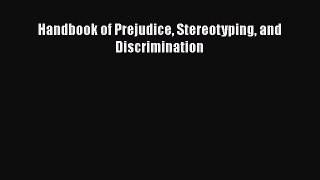 Download Handbook of Prejudice Stereotyping and Discrimination Free Books