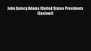 Read John Quincy Adams (United States Presidents (Enslow)) Ebook Free