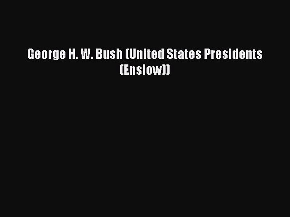 Download George H. W. Bush (United States Presidents (Enslow)) PDF Free