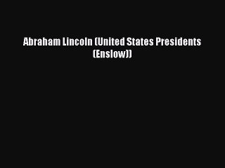 Read Abraham Lincoln (United States Presidents (Enslow)) Ebook Free