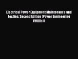 Download Electrical Power Equipment Maintenance and Testing Second Edition (Power Engineering
