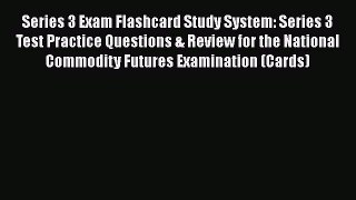 Download Series 3 Exam Flashcard Study System: Series 3 Test Practice Questions & Review for