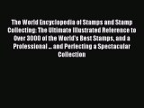 Download The World Encyclopedia of Stamps and Stamp Collecting: The Ultimate Illustrated Reference