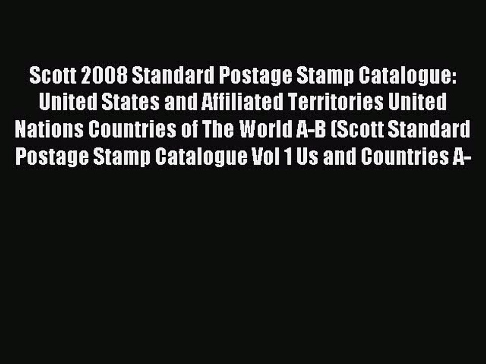 Read Scott 2008 Standard Postage Stamp Catalogue: United States and Affiliated Territories