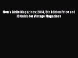 Read Men's Girlie Magazines: 2013 5th Edition Price and ID Guide for Vintage Magazines Ebook
