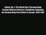 Read Soldat Vol. 1: The World War II German Army Combat Uniform Collector’s Handbook Equipping