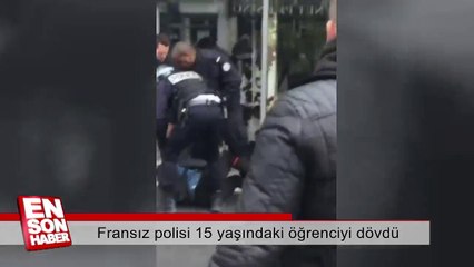 Fransız polisi 15 yaşındaki öğrenciyi dövdü