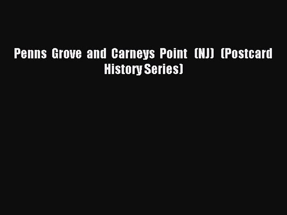 Read Penns  Grove  and  Carneys  Point   (NJ)   (Postcard  History Series) Ebook Online