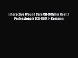 Download Interactive Wound Care CD-ROM for Health Professionals (CD-ROM) - Common Free Books