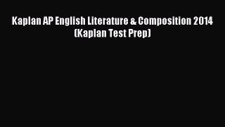 Read Kaplan AP English Literature & Composition 2014 (Kaplan Test Prep) Ebook Free