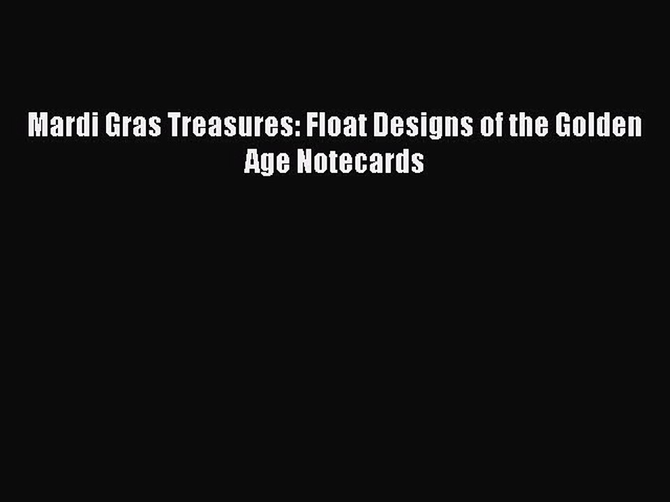 Read Mardi Gras Treasures: Float Designs of the Golden Age Notecards Ebook Free