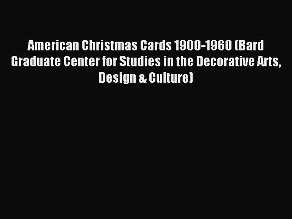 Read American Christmas Cards 1900-1960 (Bard Graduate Center for Studies in the Decorative