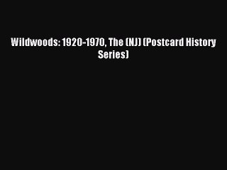 Download Wildwoods: 1920-1970 The (NJ) (Postcard History Series) Ebook Online