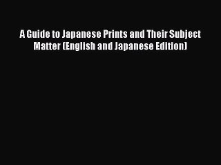 Read A Guide to Japanese Prints and Their Subject Matter (English and Japanese Edition) Ebook