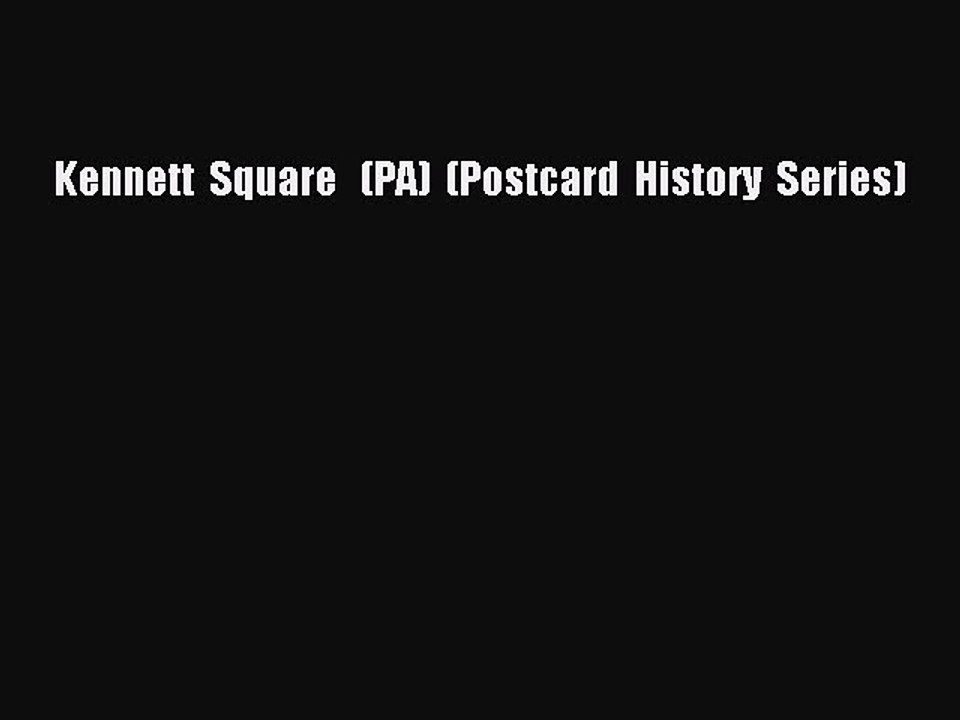 Download Kennett  Square   (PA)  (Postcard  History  Series) PDF Free