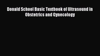 Download Donald School Basic Textbook of Ultrasound in Obstetrics and Gynecology PDF Online