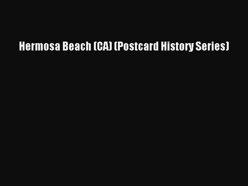 Download Hermosa Beach (CA) (Postcard History Series) Ebook Free
