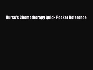 Download Nurse's Chemotherapy Quick Pocket Reference  Read Online