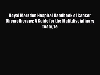 PDF Royal Marsden Hospital Handbook of Cancer Chemotherapy: A Guide for the Mulitdisciplinary