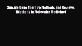 PDF Suicide Gene Therapy: Methods and Reviews (Methods in Molecular Medicine) Free Books