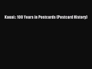 Read Kauai:: 100 Years in Postcards (Postcard History) Ebook Free