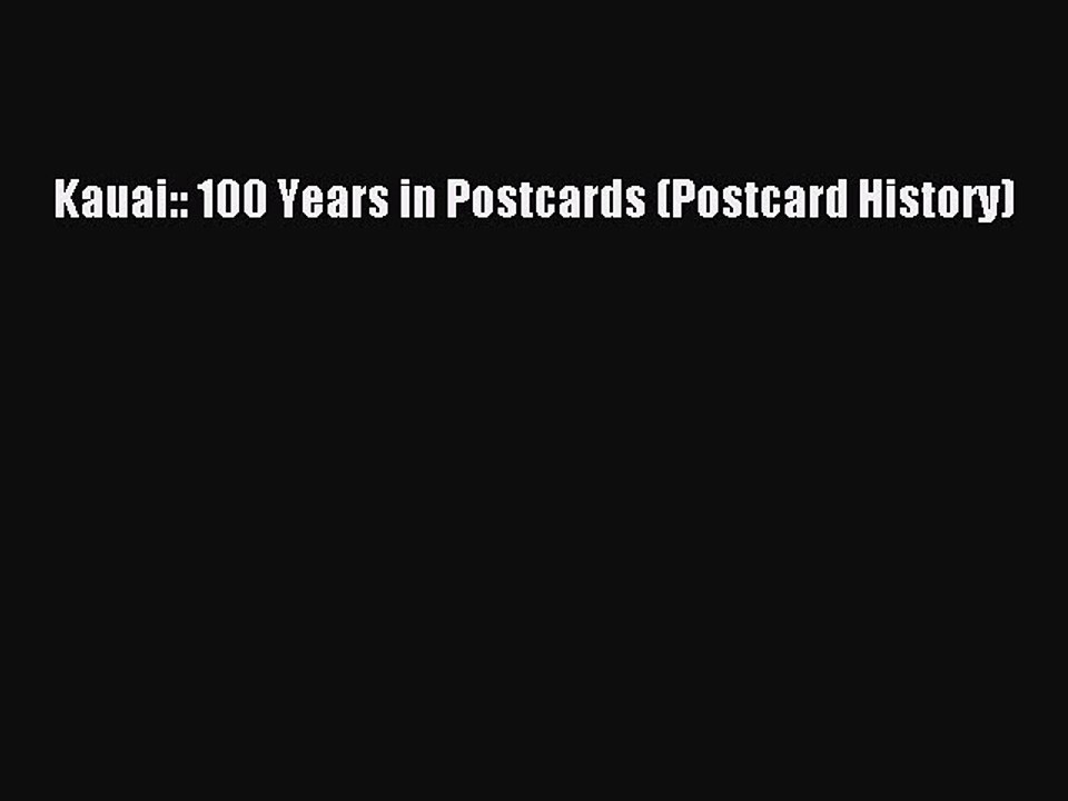 Read Kauai:: 100 Years in Postcards (Postcard History) Ebook Free