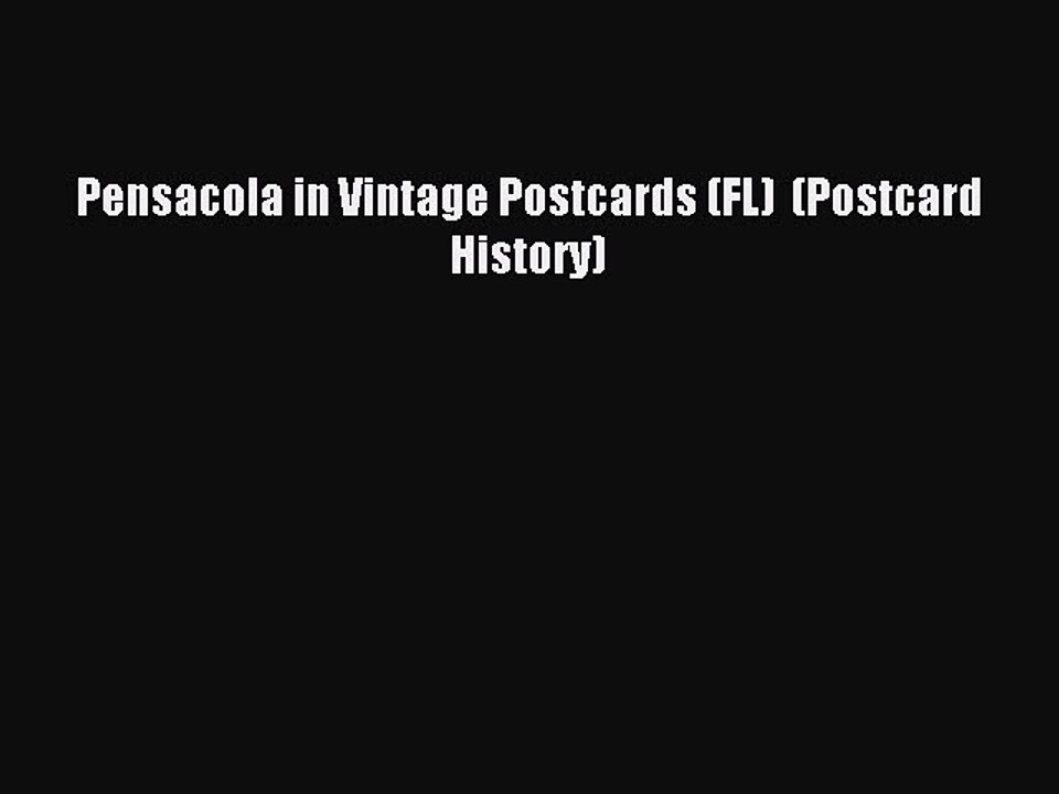 Read Pensacola in Vintage Postcards (FL)  (Postcard History) Ebook Free
