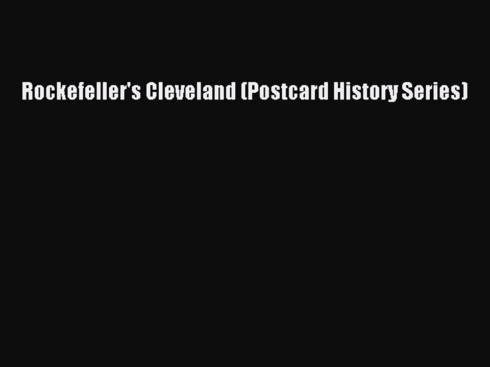 Read Rockefeller's Cleveland (Postcard History Series) Ebook Free