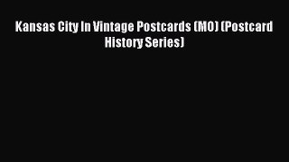 Read Kansas City In Vintage Postcards (MO) (Postcard History Series) Ebook Free