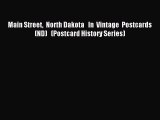 Download Main Street  North Dakota   In  Vintage  Postcards   (ND)   (Postcard History Series)