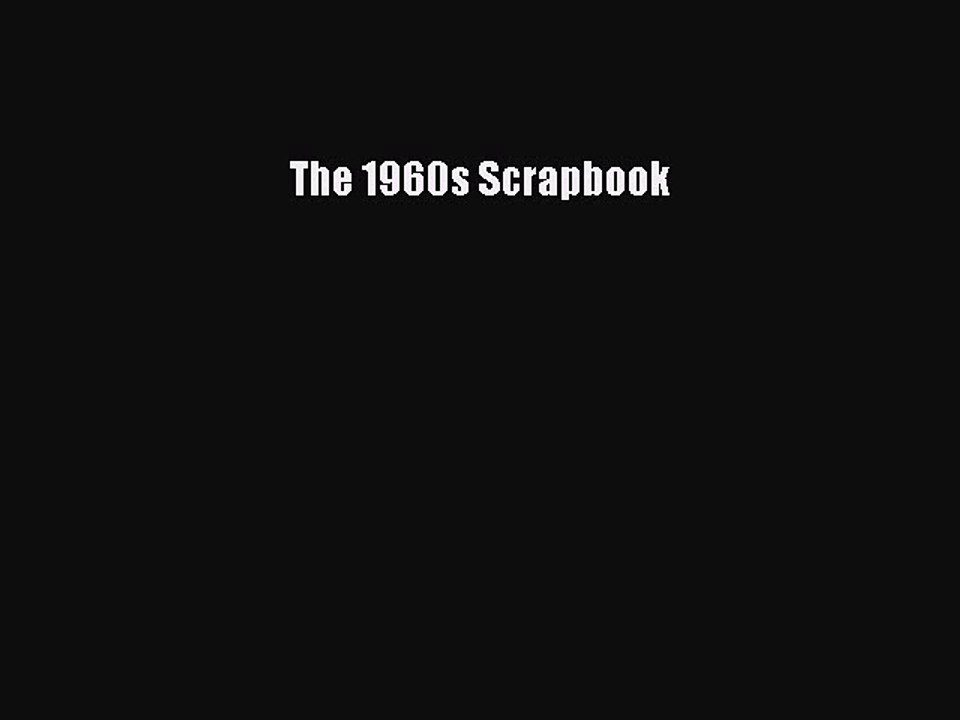Download The 1960s Scrapbook PDF Online