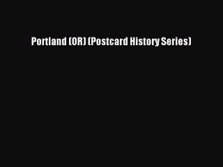 Read Portland (OR) (Postcard History Series) Ebook Free
