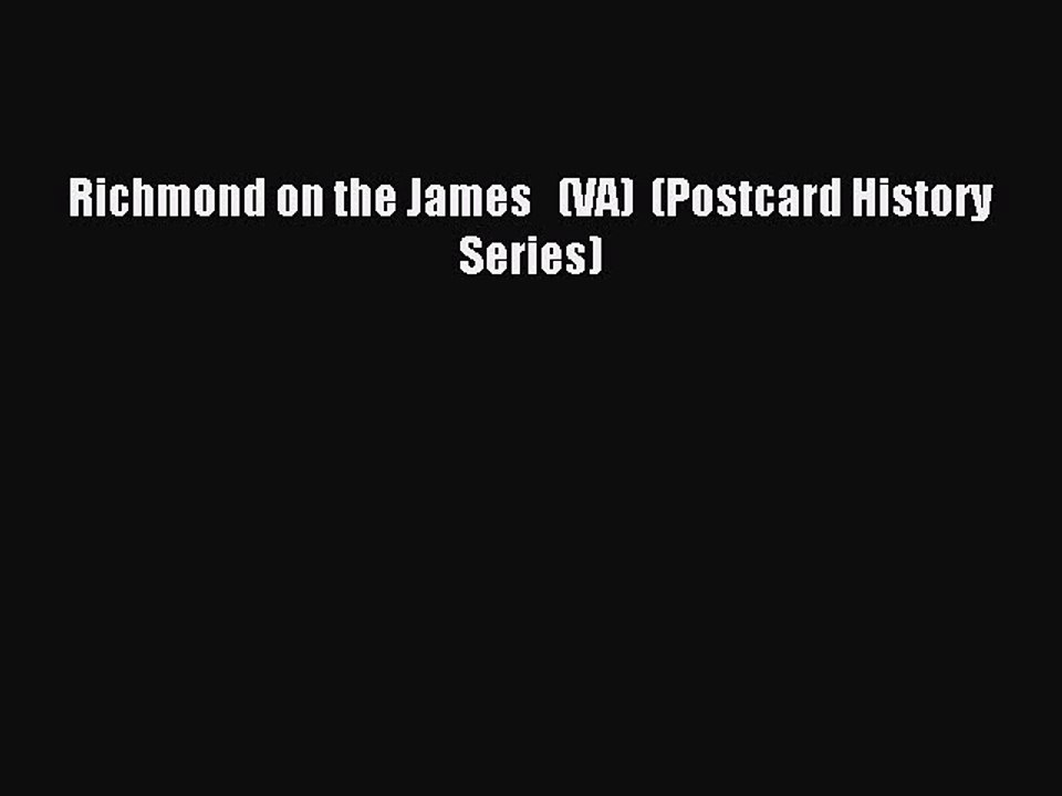 Read Richmond on the James   (VA)  (Postcard History Series) PDF Free