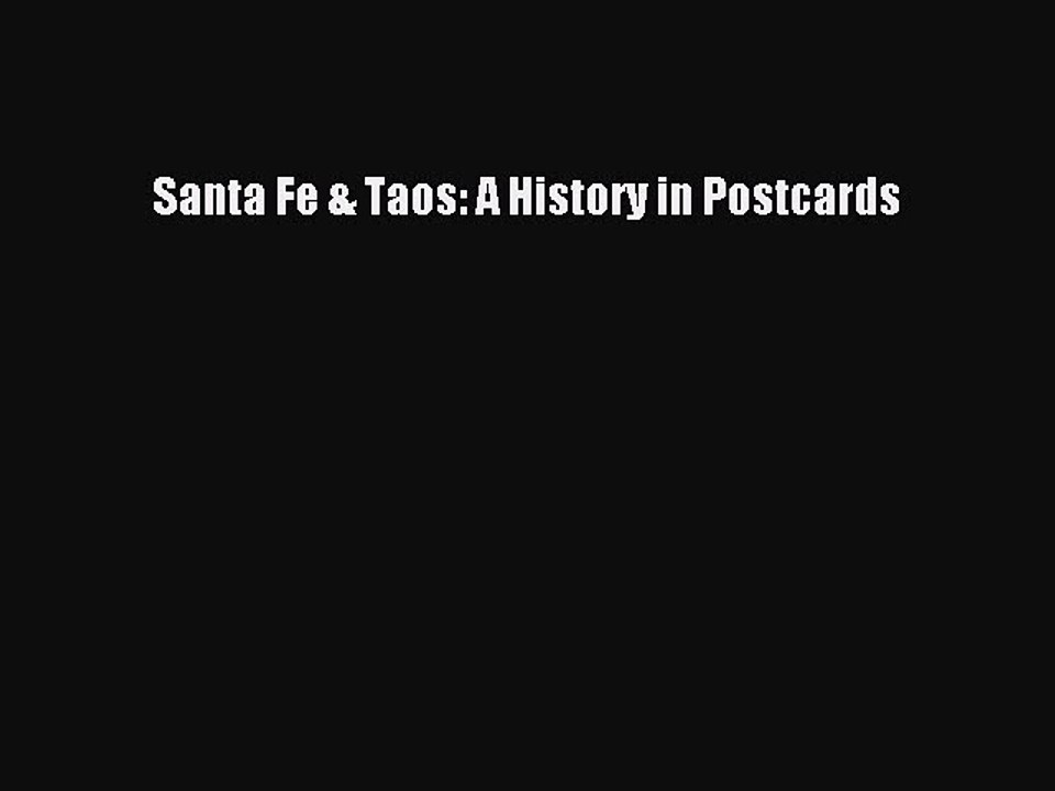 Read Santa Fe & Taos: A History in Postcards Ebook Free