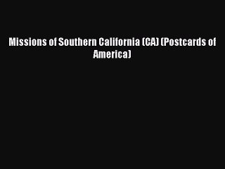 Read Missions of Southern California (CA) (Postcards of America) PDF Free