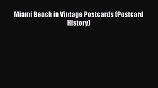 Download Miami Beach in Vintage Postcards (Postcard History) PDF Online