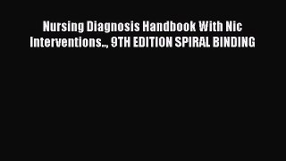 PDF Nursing Diagnosis Handbook With Nic Interventions.. 9TH EDITION Spiral Binding  EBook