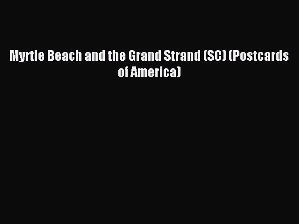 Read Myrtle Beach and the Grand Strand (SC) (Postcards of America) Ebook Free