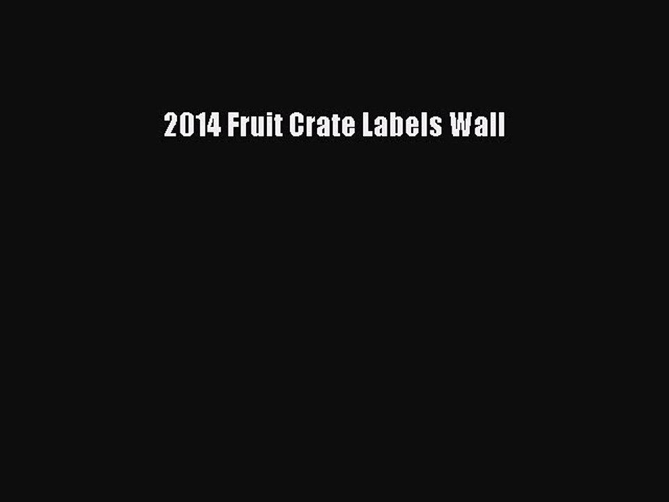 Read 2014 Fruit Crate Labels Wall PDF Free